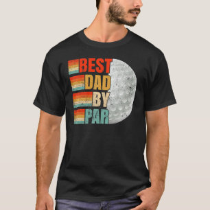 Best Dad By Par Vintage Golfing Golf Dad Father's  T-Shirt
