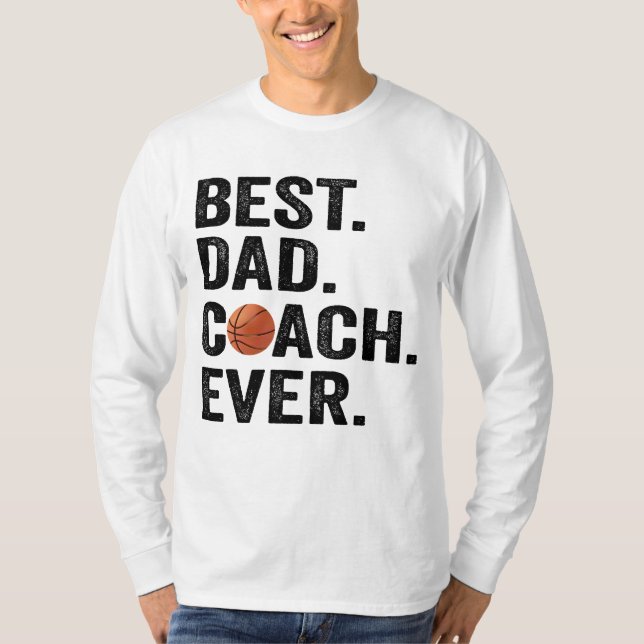 Best Dad Coach Ever Basketball Father Sport Gift  T-Shirt (Front)