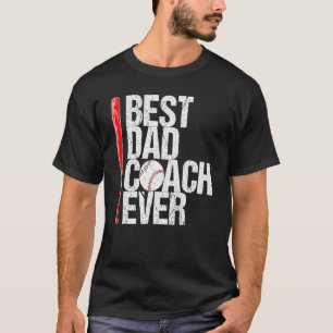 Best Dad Coach Ever Fathers Day Baseball Quote Sp T-Shirt