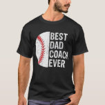 Best Dad Coach Ever Funny Baseball Sport Lovers T-Shirt<br><div class="desc">Best Dad Coach Ever Funny Baseball Sport Lovers, </div>