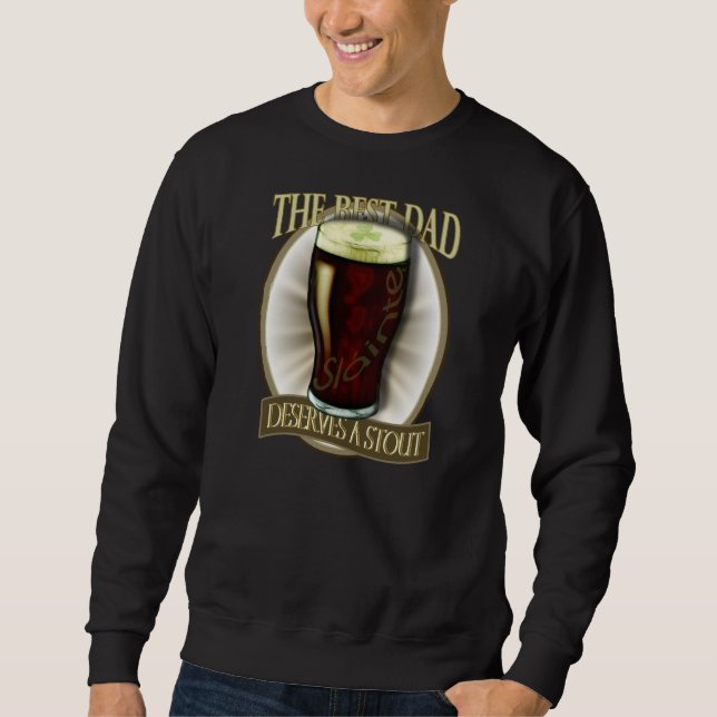 Best Dad Deserves A Stout Sweatshirt (Front)