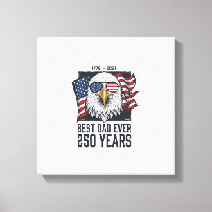 Best Dad Ever 250 Years Patriotic Eagle Dad T-Shir Canvas Print