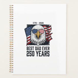 Best Dad Ever 250 Years Patriotic Eagle Dad T-Shir Planner