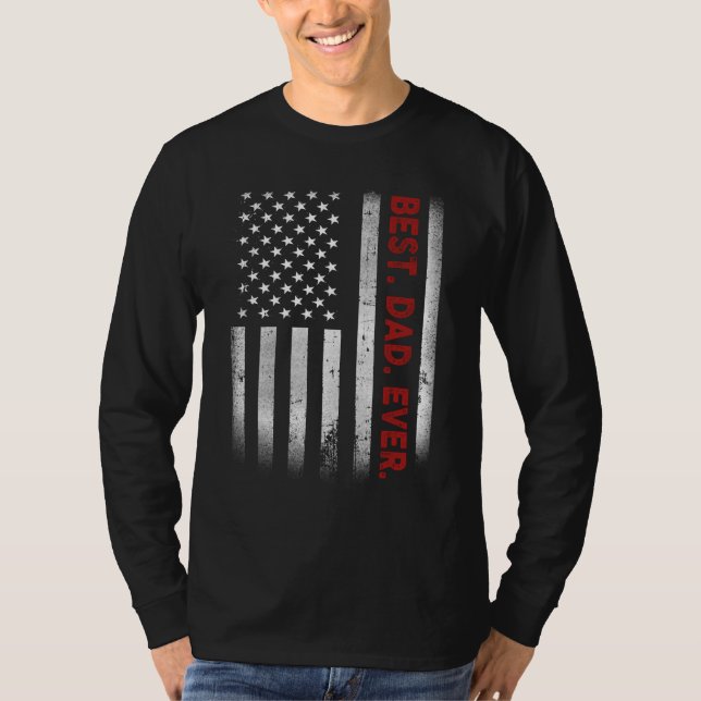 Best. Dad. Ever. American Flag Father's Day Gift T-Shirt (Front)