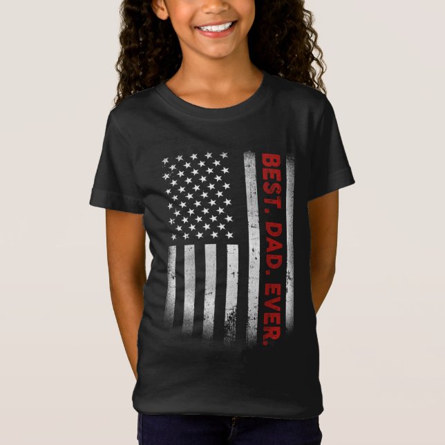 Best. Dad. Ever. American Flag Father's Day Gift T-Shirt (Front)
