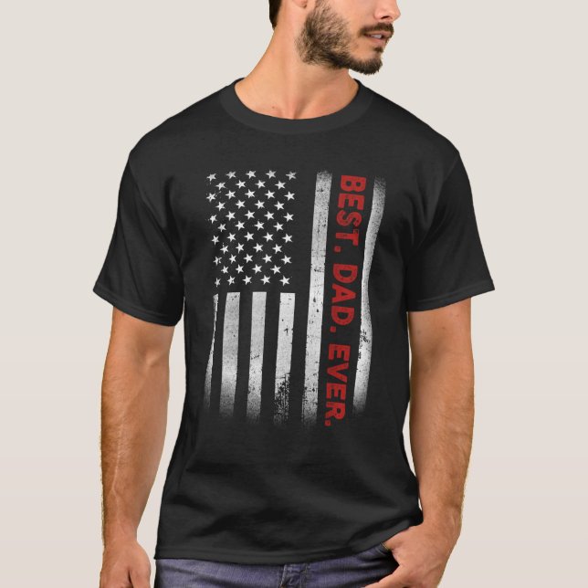 Best. Dad. Ever. American Flag Father's Day Gift T-Shirt (Front)
