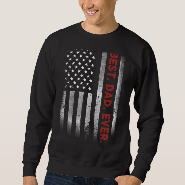 Best Dad Ever American Flag Father's Day Sweatshirt (Front)