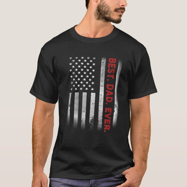 Best. Dad. Ever. American Flag T-shirt Father's Da (Front)