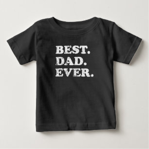 Best Dad Ever Baby T-Shirt