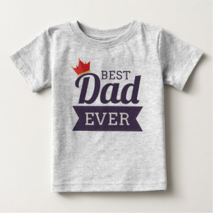 Best Dad Ever Baby T-Shirt