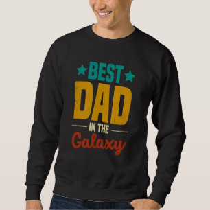 Best Dad Ever Best Dad in the Galaxy Vintage Sweatshirt