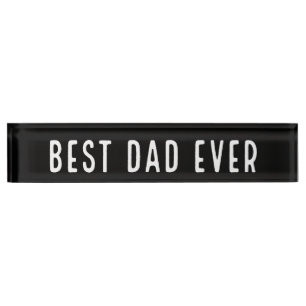 Best Dad Ever   Black and White Nameplate