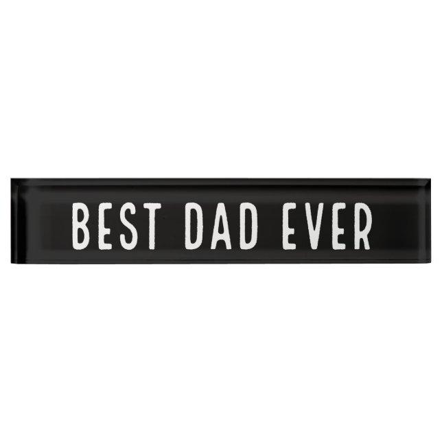 Best Dad Ever | Black and White Nameplate (Front)