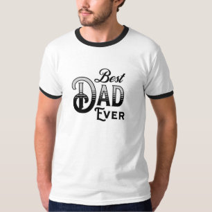 Best Dad Ever Black and White Text T-Shirt