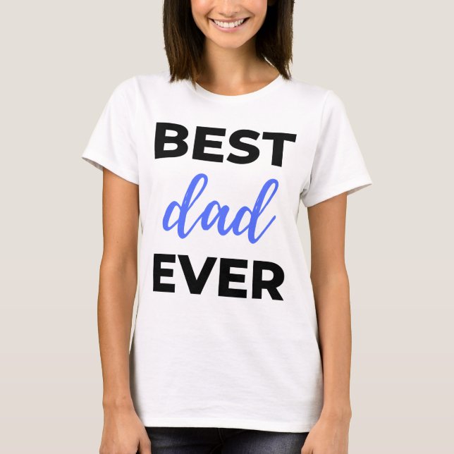 Best Dad Ever Black T-Shirt (Front)