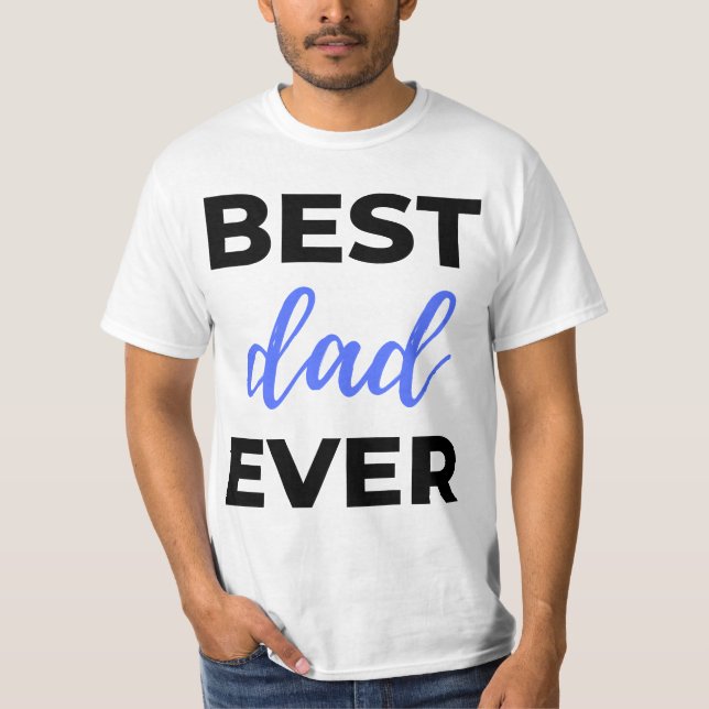 Best Dad Ever Black T-Shirt (Front)