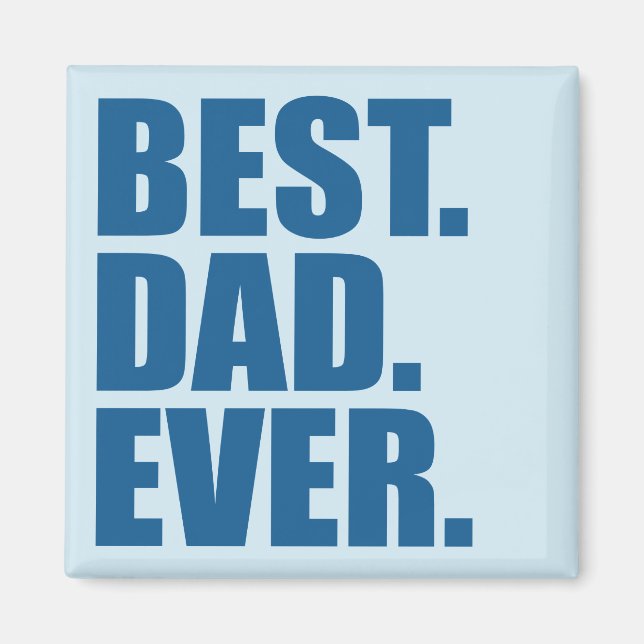 Best. Dad. Ever. (blue) Magnet (Front)