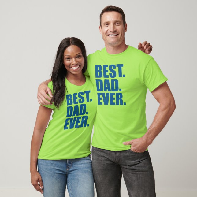 Best. Dad. Ever. (blue) T-Shirt (Unisex)