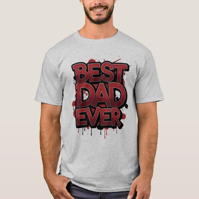 Best Dad Ever Bold Red Graffiti Street Art Design  T-Shirt (Front)