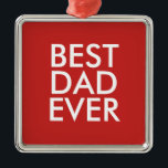 Best dad ever | Christmas gift idea Metal Tree Decoration<br><div class="desc">Best dad ever</div>
