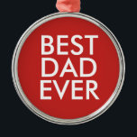 Best dad ever | Christmas gift idea Metal Tree Decoration<br><div class="desc">Best dad ever</div>