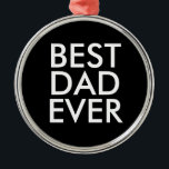 Best dad ever | Christmas gift idea Metal Tree Decoration<br><div class="desc">Best dad ever</div>