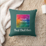 Best Dad Ever Custom Handwritten Script Template Cushion<br><div class="desc">Custom Upload Your Picture Image Photo Handwritten Script Text Best Dad Ever Cute Modern Elegant Template Trendy Teal Blue Green Classic Square Throw Pillow.</div>