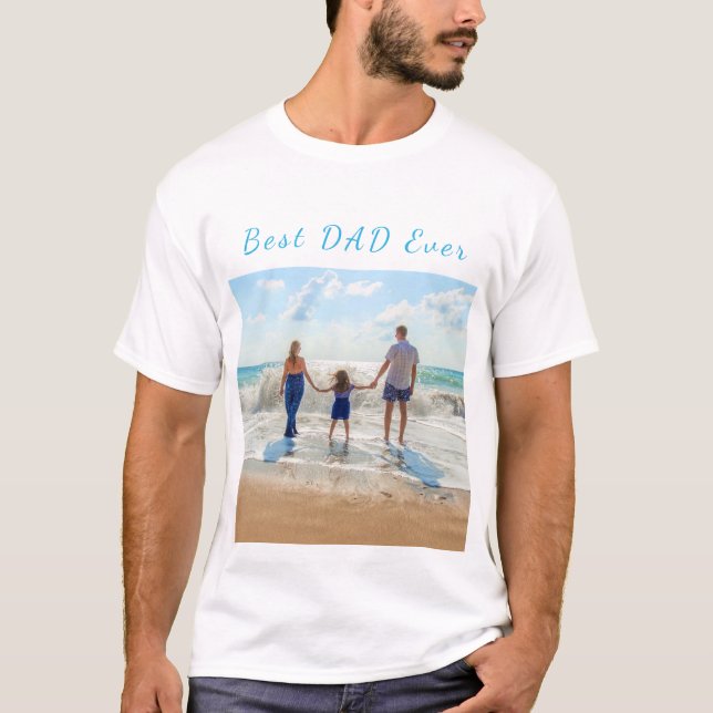 Best DAD Ever - Custom Photo and Text - Customise T-Shirt (Front)