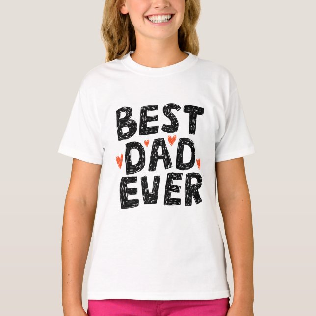 Best Dad Ever Cute Hand Drawn Typography T-Shirt (Front)