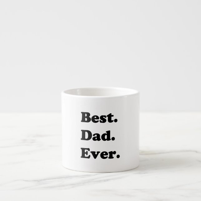 best dad ever espresso cup (Front)