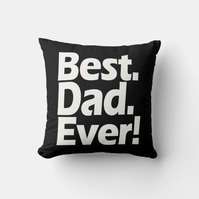 Best Dad Ever Exclamation Black/White Father's Day Cushion (Front)