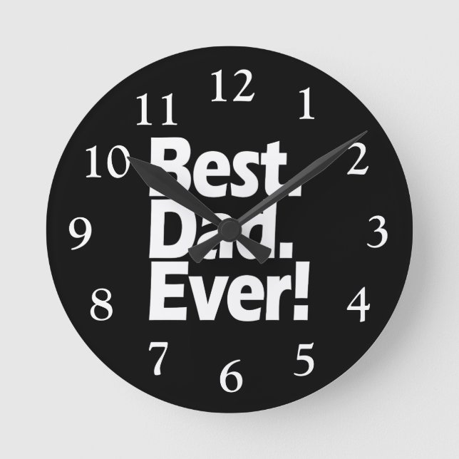 Best Dad Ever Exclamation Black/White Father's Day Round Clock (Front)