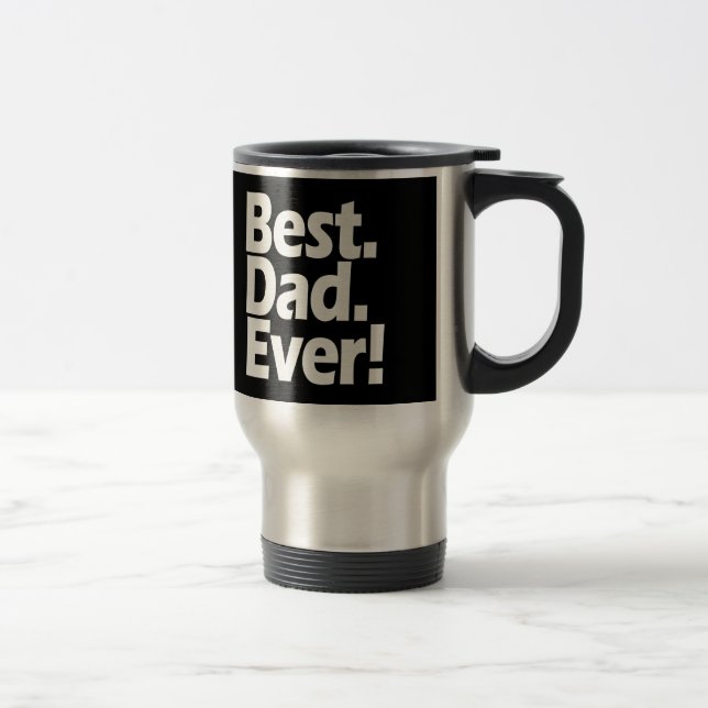 Best Dad Ever Exclamation Black/White Father's Day Travel Mug (Right)