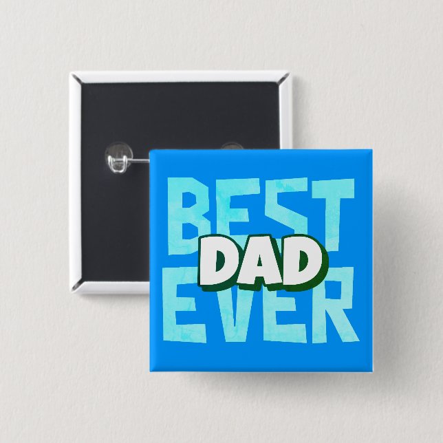 Best Dad Ever | Father’s Day Button (Front & Back)