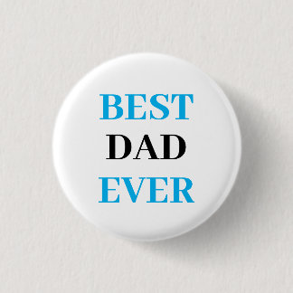 Best Dad Ever- Father's Day 3 Cm Round Badge