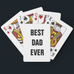 Best Dad Ever Father's Day Birthday Custom Gift  Playing Cards<br><div class="desc">Printed with text template for "Best Dad Ever" which you may customise to make any personalised gifts,  party favours etc for Father's day,  birthdays,  weddings,  anniversary etc! You may also change the colours or font as you wish!</div>