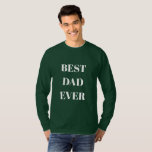 Best Dad Ever Fathers Day Birthday Gift Green 2024 T-Shirt<br><div class="desc">Printed with elegant green white background and text template for "Best Dad Ever" which you may customise to make any personalised gifts,  party favours etc for Father's day,  birthdays,  weddings,  anniversary etc! You may also change the background colour as you wish!</div>