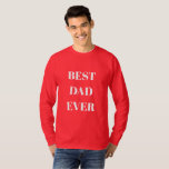 Best Dad Ever Father's Day Birthday Gift Red 2024 T-Shirt<br><div class="desc">Printed with elegant red white background and text template for "Best Dad Ever" which you may customise to make any personalised gifts,  party favours etc for Father's day,  birthdays,  weddings,  anniversary etc! You may also change the background colour as you wish!</div>