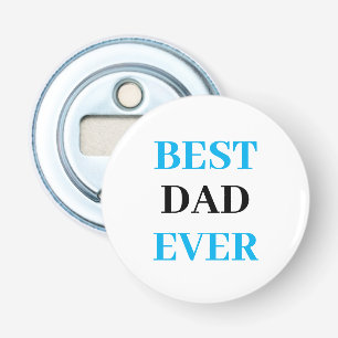 Best Dad Ever- Father's Day Bottle Opener