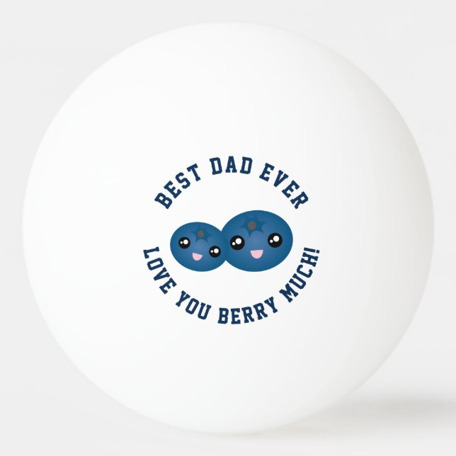 Best Dad Ever Father's Day Love You Berry Much Ping Pong Ball (Front)
