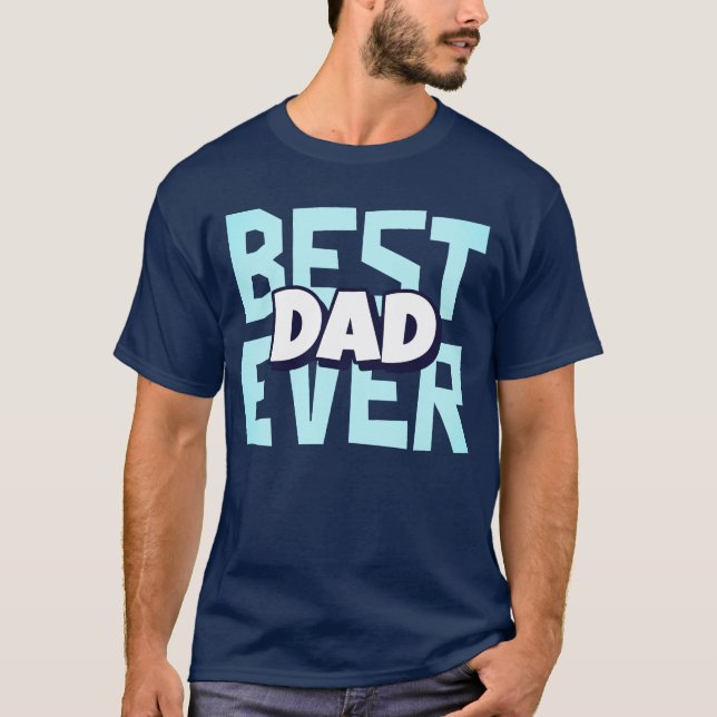 Best Dad Ever | Father's Day Shirt (Front)
