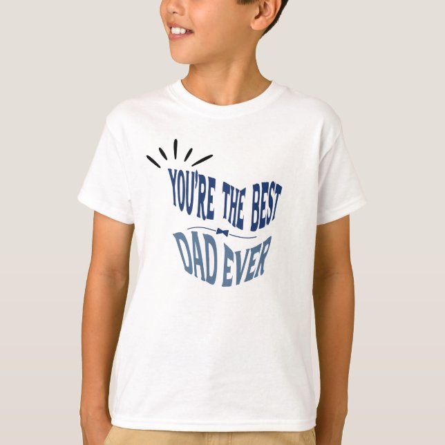 Best dad ever father's day special T-Shirt (Front)