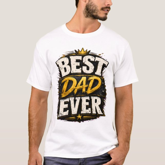 Best Dad Ever Father's Day T-Shirt (Front)