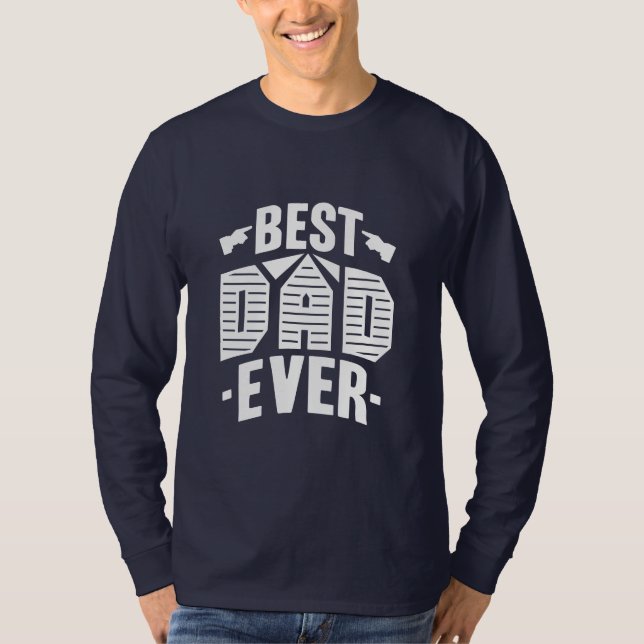 Best Dad Ever: Father's Respect Apparel T-Shirt (Front)