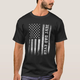 Best Dad Ever Flag American Funny Fathers Day For  T-Shirt