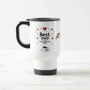 Best Dad Ever – Forever Grateful, Dad Travel Mug