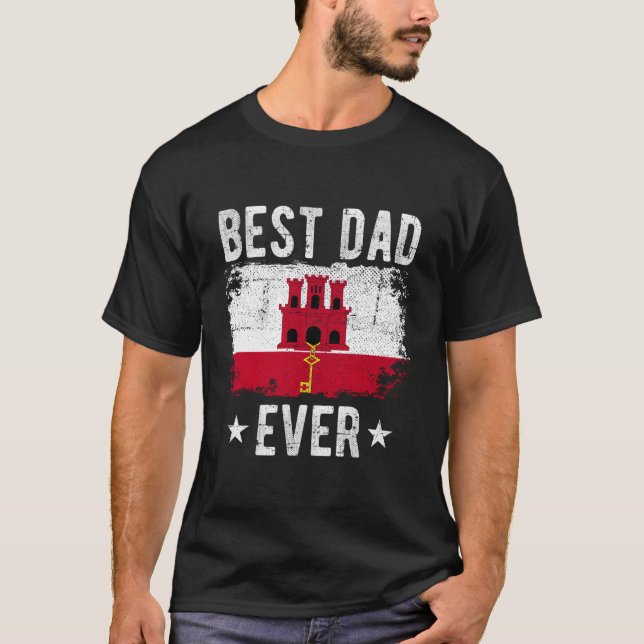 Best Dad Ever Gibraltar Flag Best Gibraltarian Dad T-Shirt (Front)
