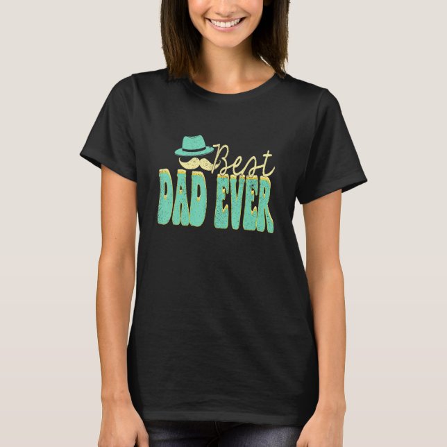 Best Dad Ever Groovy Father s Day Husband Sons Dau T-Shirt (Front)