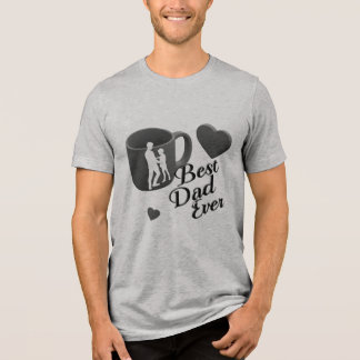 Best Dad Ever" Heartfelt Silhouette Mug Design Tri-Blend Shirt