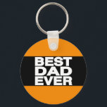 Best Dad Ever Lg Orange Key Ring<br><div class="desc">Best Dad Ever All Colours Available on All Products</div>